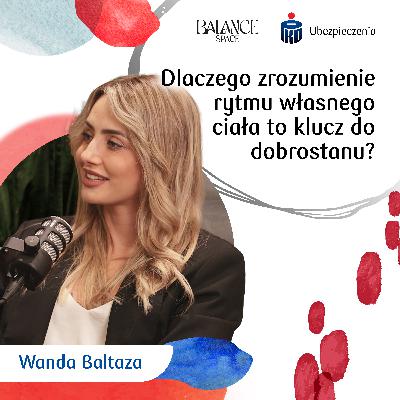 Dieta, emocje i zdrowie – jak odzyskać zaufanie do ciała? | Gościni: dr Wanda Baltaza | Balance Space