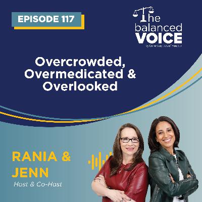 Ep. 117 | Overcrowded, Overmedicated, and Overlooked - Rania & Jenn