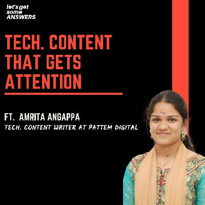 How to write tech. content that gets attention and why is it a great career option? Ft. Amrita Angappa