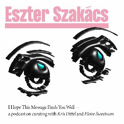 I Hope This Message Finds You Well, Eszter Szakács (S3/Ep2)