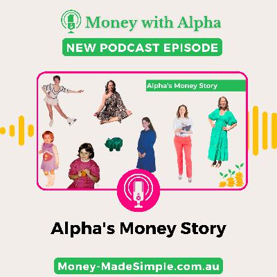 Ep193 Alpha's Money Story