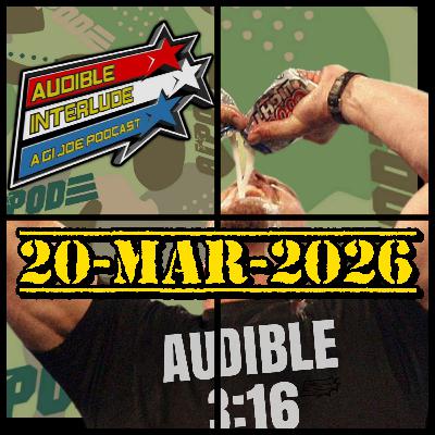 Audible Interlude: A GI Joe Podcast 20-MAR-2026 Stone Cold Steve Austin Day