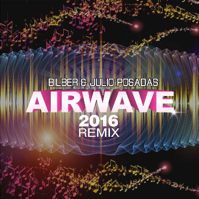 Bilber & Julio Posadas - Airwave 2016 Remix
