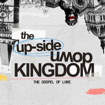 Upside Down Kingdom: Luke 5:1-11