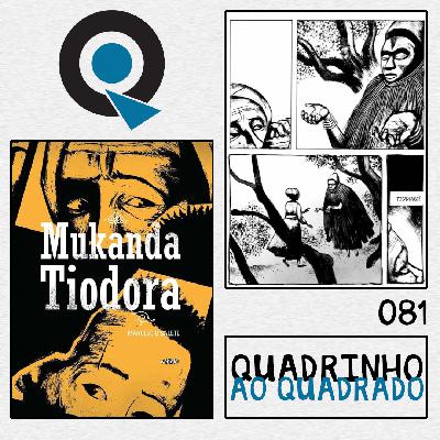 Quadrinho ao Quadrado #81 - Mukanda Tiodora