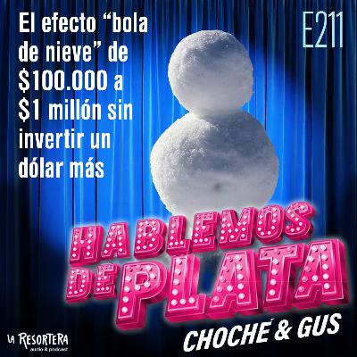 E211 El efecto “bola de nieve”: de $100,000 a $1 millón sin invertir un dólar más