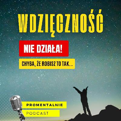 30: WDZIĘCZNOŚĆ która nie działa - zrób to LEPIEJ