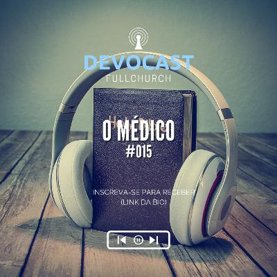 #015 O Médico #015 O Médico