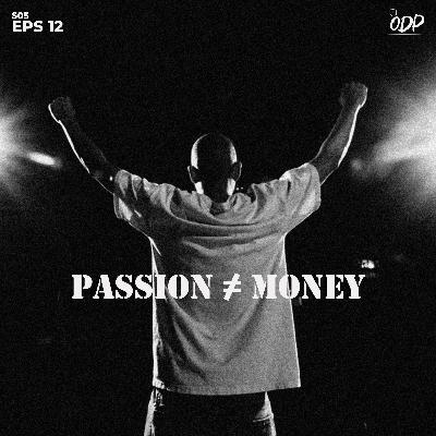 S.05 Eps.12 | Passion ≠ Money