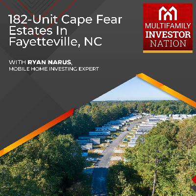 182-Unit Cape Fear Estates In Fayetteville, NC With Ryan Narus, Mobile Home Investing Expert 182-Unit Cape Fear Estates In Fayetteville, NC With Ryan Narus, Mobile Home Investing Expert