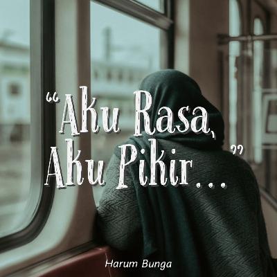 Aku Rasa, Aku Pikir