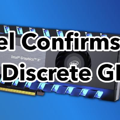 Intel Have Confirmed Their Upcoming Discrete GPU - And It Is POWERFUL! - The Daily Tech Podcast