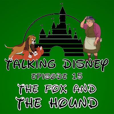 Talking Disney: The Fox and the Hound - Episode 15
