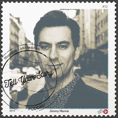 #12 Tell Your Story - Jimmy Hanna #12 Tell Your Story - Jimmy Hanna