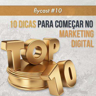 FlyCast #10 - 10 Dicas Para Começar No Marketing Digital! FlyCast #10 - 10 Dicas Para Começar No Marketing Digital!