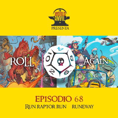 Roll Again 68 - Run raptor run + Runeway Roll Again 68 - Run raptor run + Runeway
