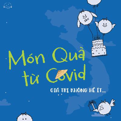 Free Yourself #2: Món quà từ Covid - Giá trị không hề ít