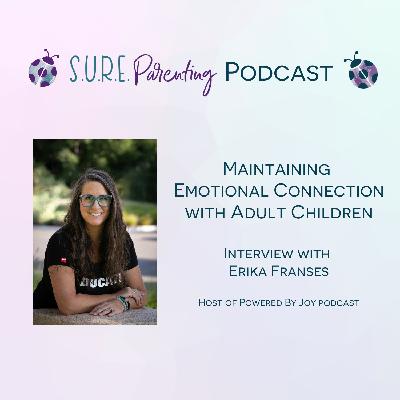 S5 E2 Maintaining Emotional Connection w/ Adult children - Erika Fotes Interview S5 E2 Maintaining Emotional Connection w/ Adult children - Erika Fotes Interview