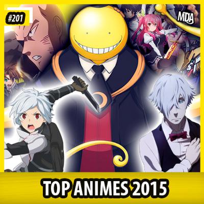 MDA #201 - TOP ANIMES DE 2015