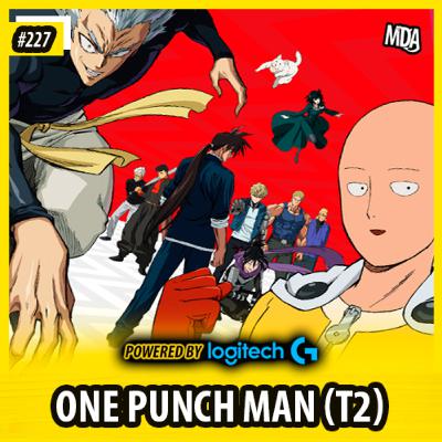 MDA #227 - ONE PUNCH MAN (Parte 2) MDA #227 - ONE PUNCH MAN (Parte 2)