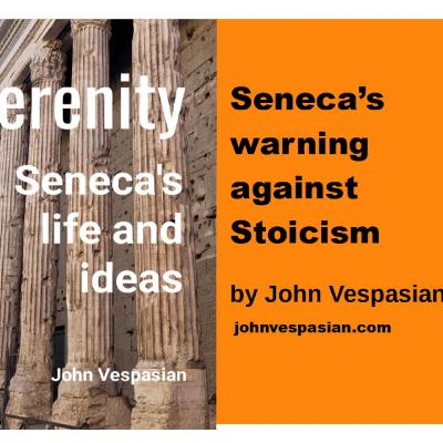 Seneca’s warning against Stoicism
