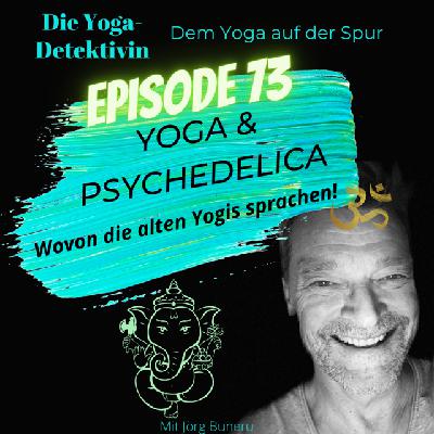 #73 Yoga & Psychedelica - Wovon die alten Yogis sprachen! #73 Yoga & Psychedelica - Wovon die alten Yogis sprachen!