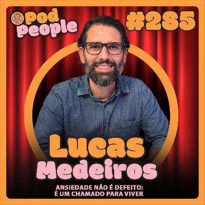 Ansiedade Não é Defeito: É Um Chamado para Viver com Dr. Lucas Medeiros - PODPEOPLE #285 Ansiedade Não é Defeito: É Um Chamado para Viver com Dr. Lucas Medeiros - PODPEOPLE #285
