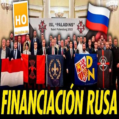 HAZTE OÍR Y GRUPOS FASCISTAS TIENEN FINANCIACIÓN RUSA