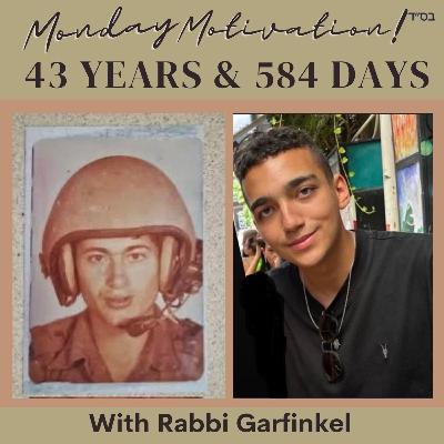 MM- 43 Years & 584 Days" Monday Motivation w/Rabbi Garfinkel 5-12-25