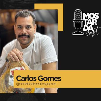 COZINHEIRO CARLOS GOMES - MOSTARDACAST #80