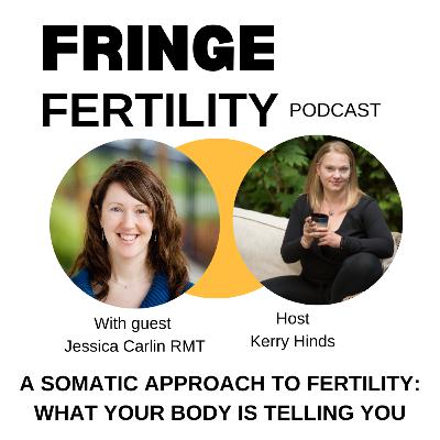 A Somatic Approach to Fertility: What your body is trying to tell you with Jessica Carlin RMT