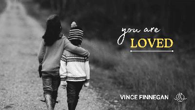 You Are Loved You Are Loved
