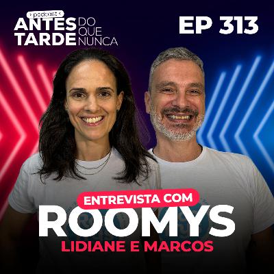 EP 313 - Entrevista com Lidi Barbosa e Marcos Kleinman | Roomys EP 313 - Entrevista com Lidi Barbosa e Marcos Kleinman | Roomys