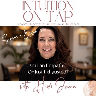 Episode 2: Am I an Empath...Or Just Exhausted? Episode 2: Am I an Empath...Or Just Exhausted?