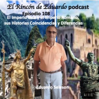 Episodio 108 El Imperio inca y el Imperio Romano sus Historias Coincidencias y Diferencias Episodio 108 El Imperio inca y el Imperio Romano sus Historias Coincidencias y Diferencias