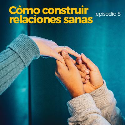 COMO CONSTRUIR RELACIONES SANAS