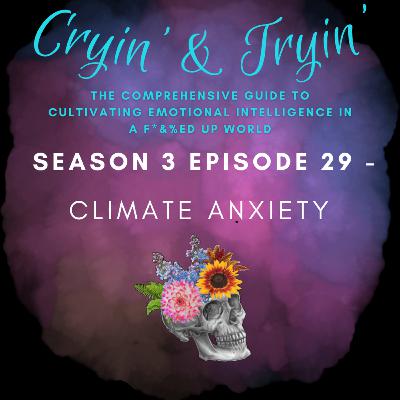 S3E29 - Climate Anxiety, Pt. 1