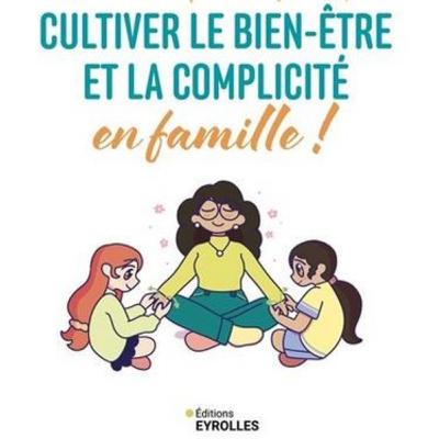 Mon nouveau livre : Complicité et bien-être en famille