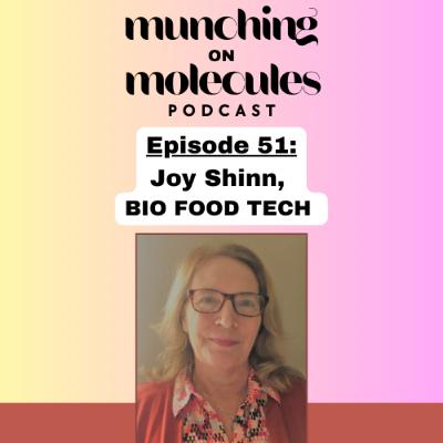 Episode 51: Scalable, Safe and Shelf-Ready: The Role of BioFoodTech with Joy Shinn