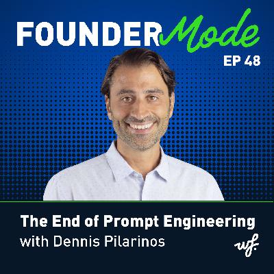 The End of Prompt Engineering with Dennis Pilarinos
