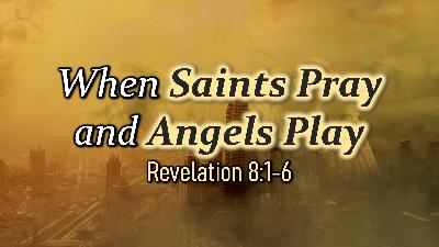 When Saints Pray and Angels Play - Audio