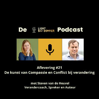 De kunst van compassie en conflict bij verandering: Aflevering 21 Licht bij Donker podcast