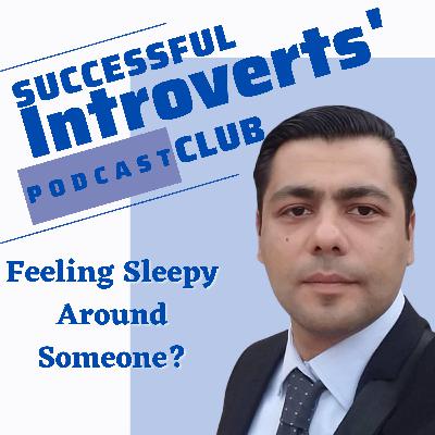 Feeling Sleepy Around Someone (What It Means & How To Stop)