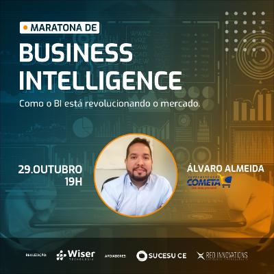 Dia 4 da Maratona de Business Intelligence: Como o BI está revolucionando o mercado com Alvaro Almeida