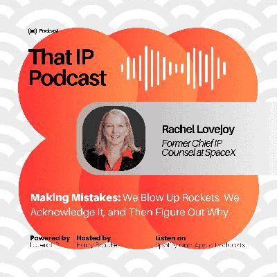 Episode 1: Rachel Lovejoy - Former Chief IP Counsel at SpaceX