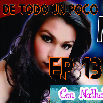 DE TODO UN POCO CON NATHALY EPISODIO 13