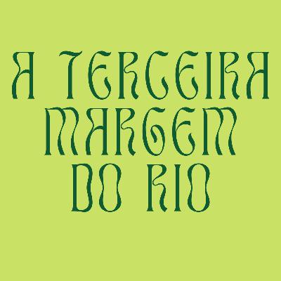 A Terceira Margem do Rio - João Guimarães Rosa (1962) A Terceira Margem do Rio - João Guimarães Rosa (1962)