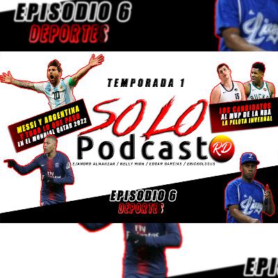 El Mundial de Qatar 2022 Messi y Argentina, Los Candidatos para el MVP de la NBA, LIDOM Confisca Juegos a Las Aguilas Cibaeñas. @solopodcastrd