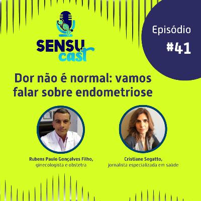#41 - Dor não é normal: vamos falar sobre endometriose