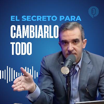 El secreto para cambiarlo todo